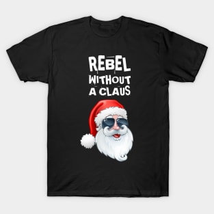 Rebel Without a Claus T-Shirt